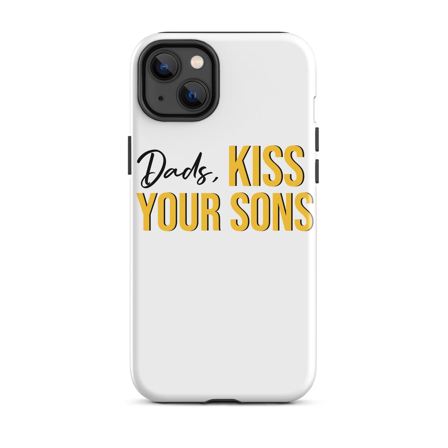 Dads, Kiss Your Sons Tough Case for iPhone®