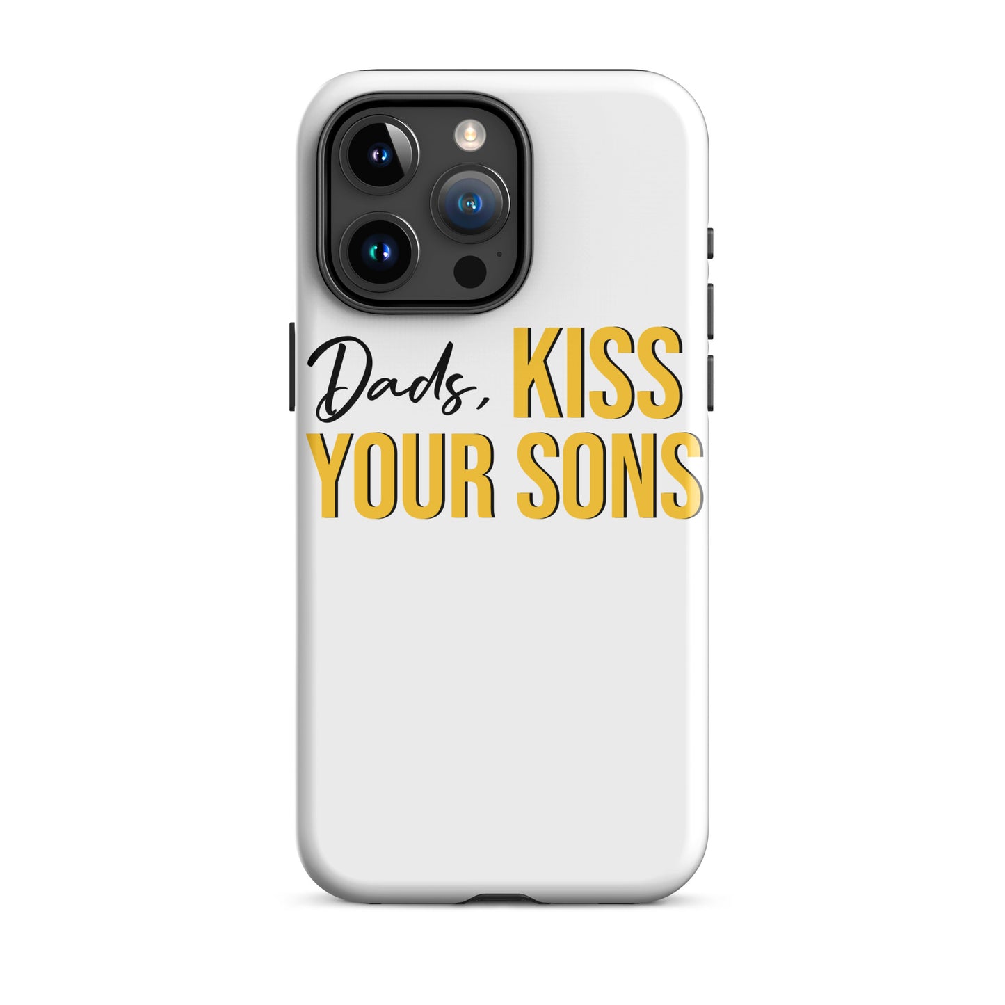 Dads, Kiss Your Sons Tough Case for iPhone®